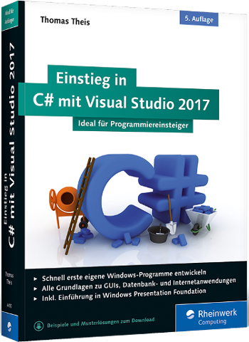 Einstieg in C# mit Visual Studio 2017: Ideal für Programmieranfänger